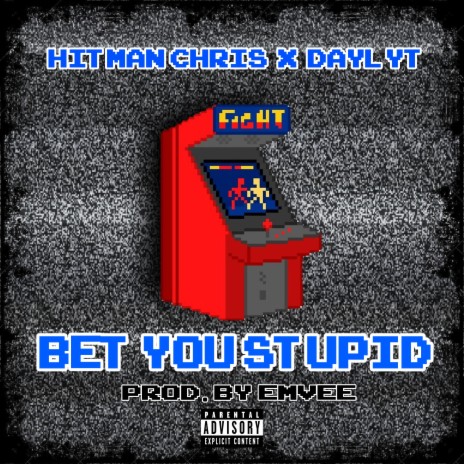 Bet You Stupid ft. Daylyt | Boomplay Music