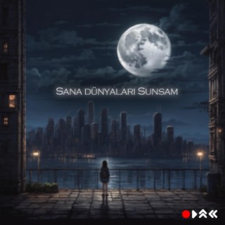 Sana Dünyaları Sunsam lyrics | Boomplay Music