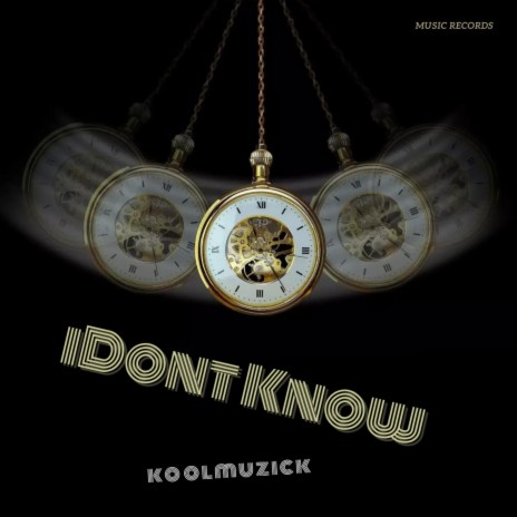 I dont Know | Boomplay Music