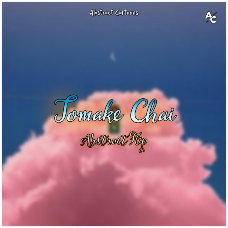 Tomake Chai (Abstract Flip) | Boomplay Music