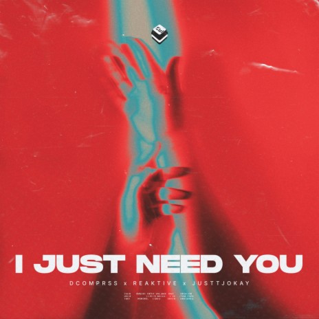I Just Need You ft. Justtjokay & dcomprss | Boomplay Music