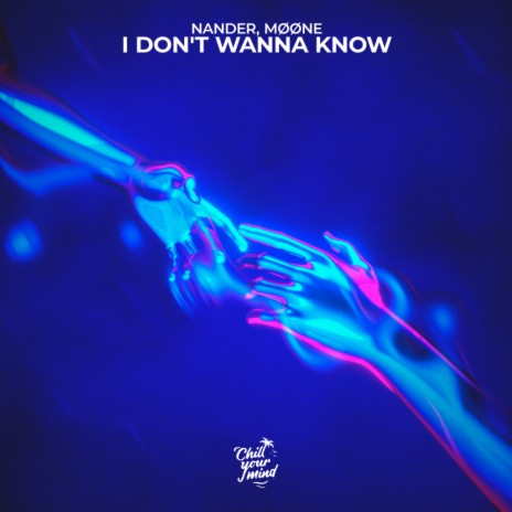 I Don't Wanna Know ft. MØØNE | Boomplay Music