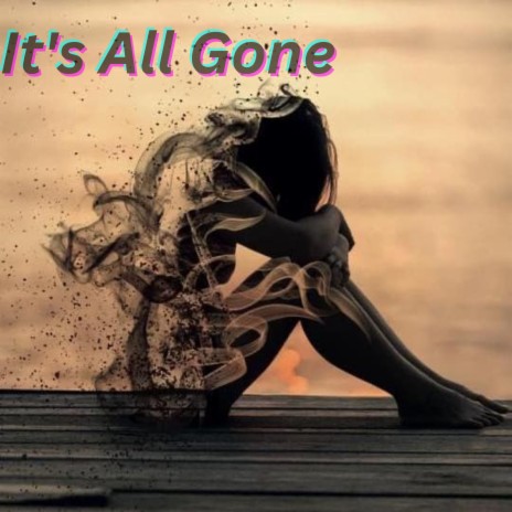 It's All Gone | Boomplay Music