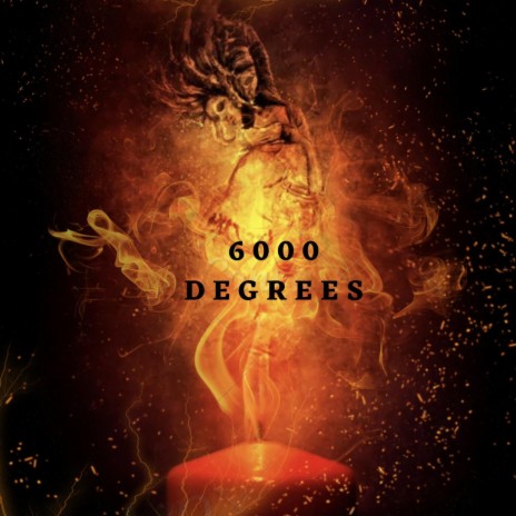 6000 Degrees | Boomplay Music