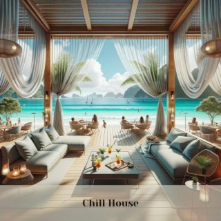 Chill House: Ocean Breeze Vibes, Lounge Escape, Tropical Tranquility