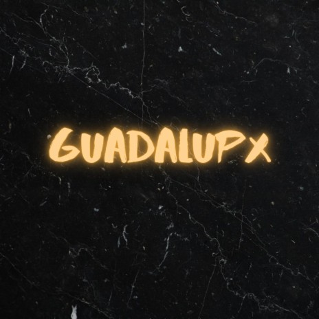 Guadalupx | Boomplay Music