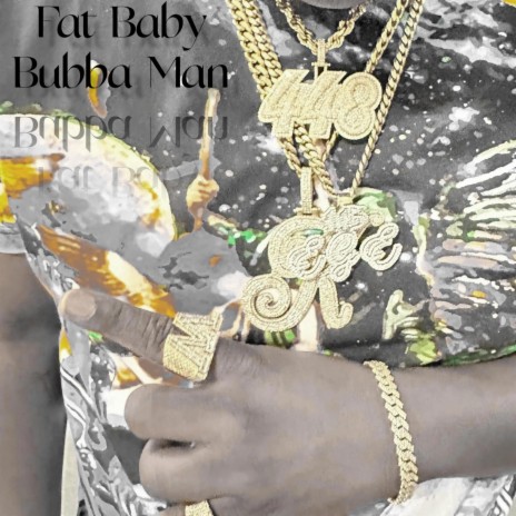 Fat Baby Bubba Man | Boomplay Music