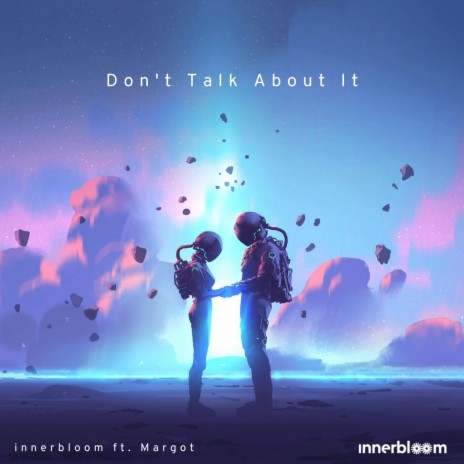 Don't Talk About It ft. Margot | Boomplay Music