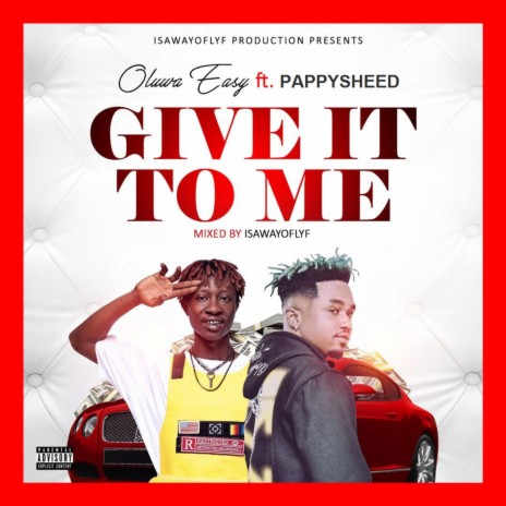 Give It to Me (feat. Pappy Sheed) | Boomplay Music