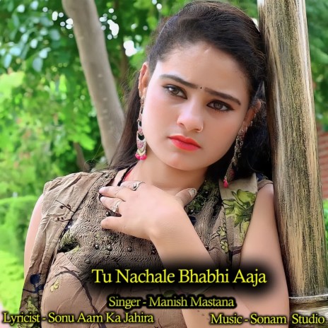 Tu Nachale Bhabhi Aaja | Boomplay Music