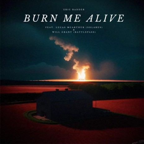 Burn Me Alive ft. Solarus, Lucas McArthur, Battlepass & Will Grant | Boomplay Music