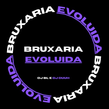 Bruxaria Evoluida ft. DJ Duuh