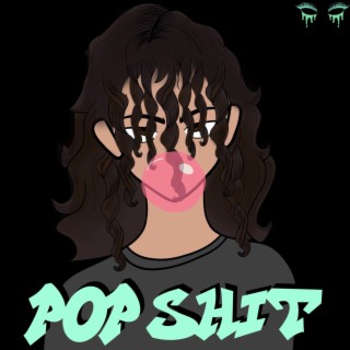 POP SHIT