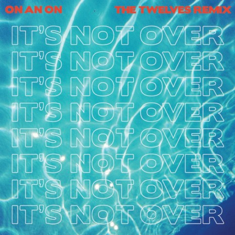 It's Not Over (The Twelves Remix)