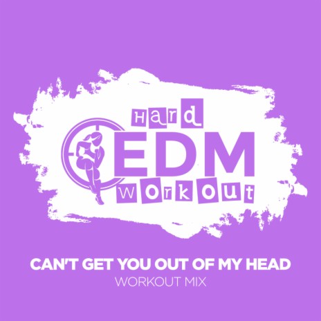 Can't Get You Out Of My Head (Workout Mix 140 bpm) | Boomplay Music