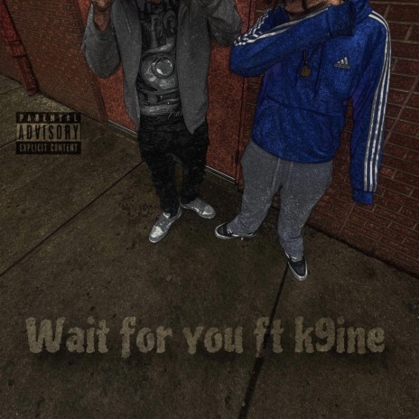 Wait for you (official audio) (Special Version) ft. K9ine | Boomplay Music