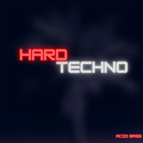 Hard Techno Acid Bass | Boomplay Music