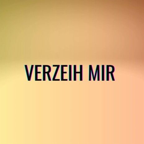 Verzeih Mir (Pastiche/Remix/Mashup) | Boomplay Music