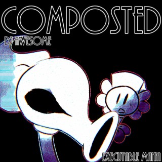 Composted (EXEcutable: Mania Original Soundtrack)