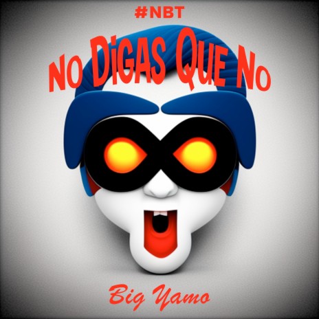 No Digas Que No (#NBT) | Boomplay Music