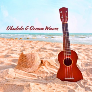 Ukulele & Ocean Waves: Soft Instrumental Songs, Positive Hawaiian Tunes, Ukulele Music 2022