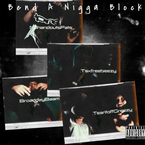 Bend a Nigga Block ft. TaxFree Beezy, BroadDay Bam & TearitOffGreez | Boomplay Music