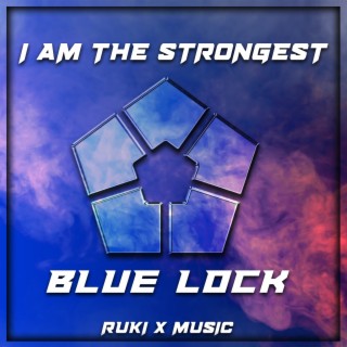 I Am The Strongest (From 'Blue Lock')