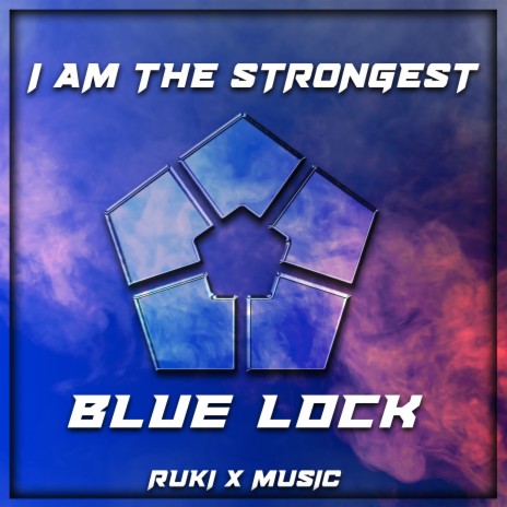 I Am The Strongest (From 'Blue Lock') | Boomplay Music