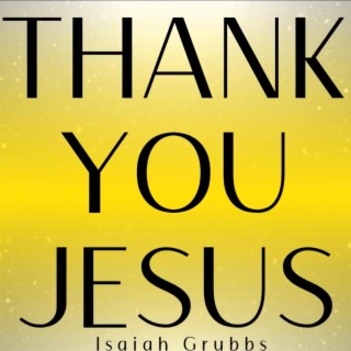 Thank You Jesus (Single Edit)