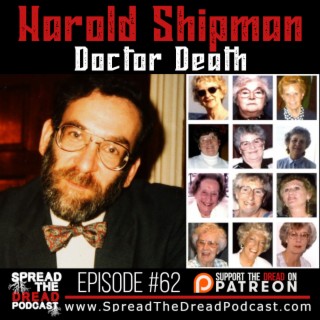 Episode #62 - Harold Shipman - Doctor Death