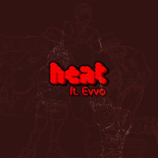 heat ft. Evvo lyrics | Boomplay Music