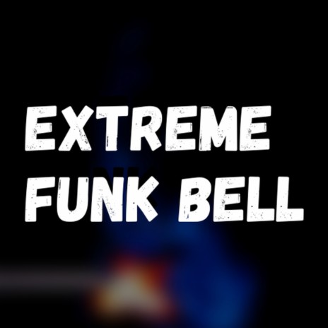 Extreme Bell | Boomplay Music