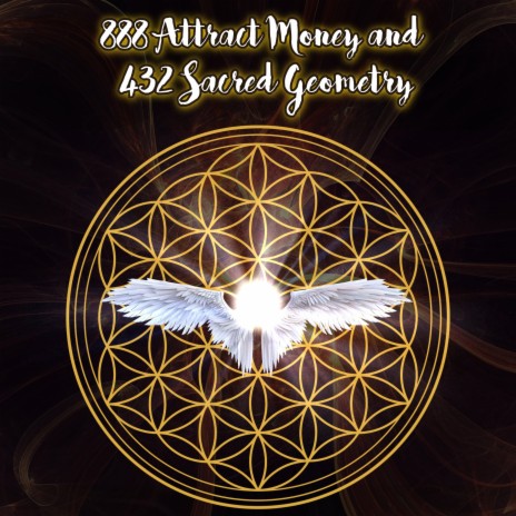 888 Attract Money and 432 Sacred Geometry ft. Solfeggio Frequencies Sacred | Boomplay Music