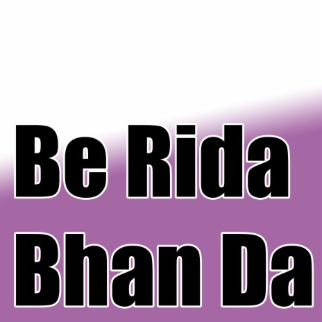 Be Rida Bhan Da (Live) ft. Ghayoor Abbas Rind & Ali Raza Jaffari | Boomplay Music