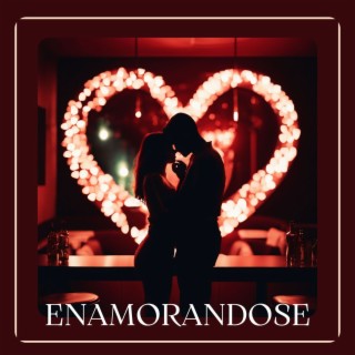 Enamorandose: Música Romántica y Sensual para Celebrar el Amor