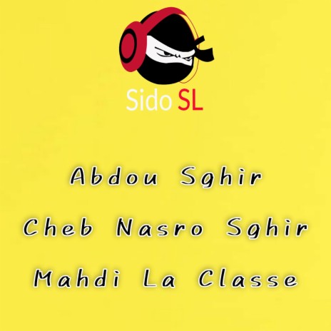 Sido SL ft. Cheb Nasro Sghir & Mahdi La Classe | Boomplay Music