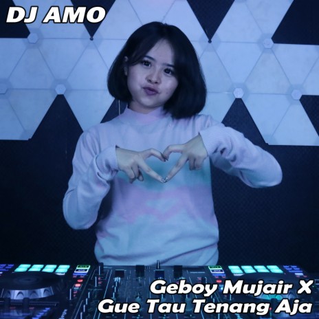 Geboy Mujair X Gue Tau Tenang Aja ft. DJ Violin | Boomplay Music