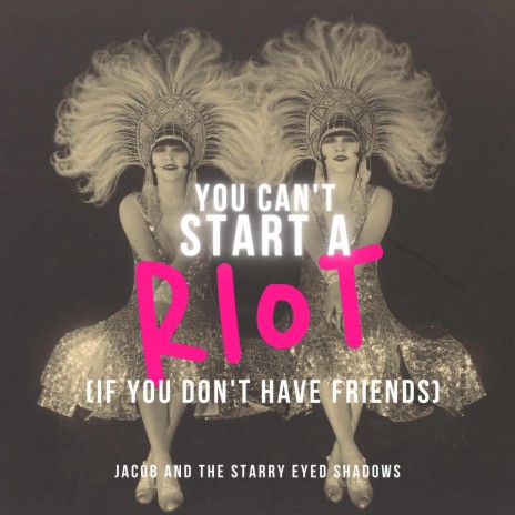 You Can't Start a Riot (if you don't have friends) | Boomplay Music