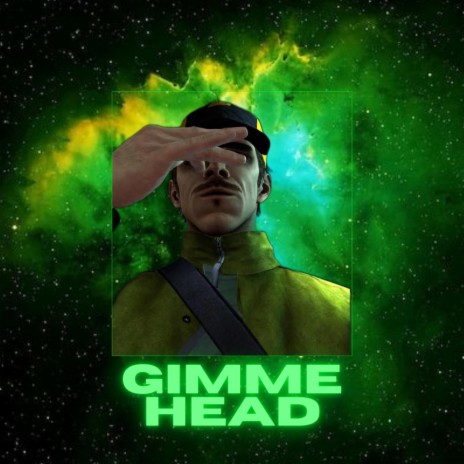 GIMME HEAD | Boomplay Music