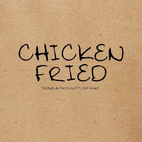 Chicken Fried ft. Zac Kane | Boomplay Music