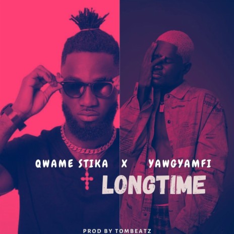 Longtime ft. YawGyamfi | Boomplay Music