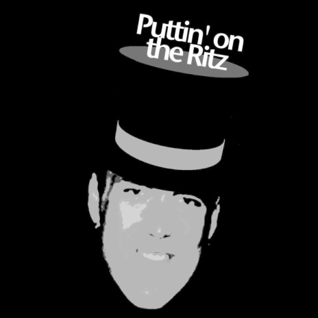 Puttin' on the Ritz | Boomplay Music