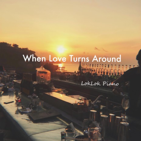 When Love Turns Around | Boomplay Music