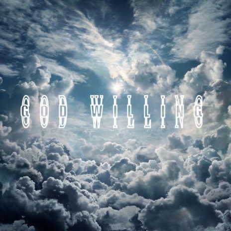 God Willing | Boomplay Music