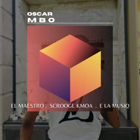 Osca Mbo ft. Scrooge KmoA & E La MusiQ