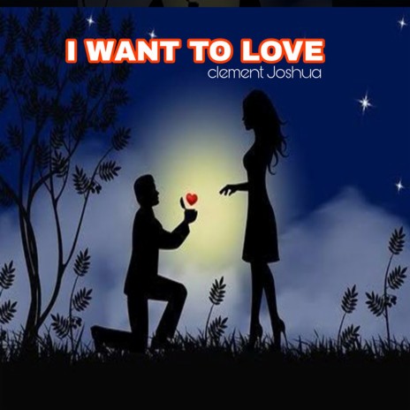 I Want to Love | Boomplay Music