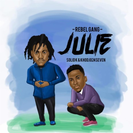 Julie ft. Khodjo24Seven | Boomplay Music