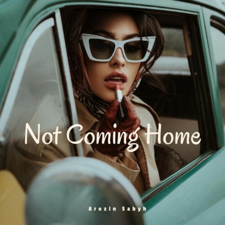 Not Coming Home | Boomplay Music