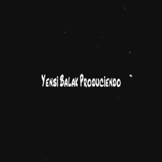 Yensi Balak Produciendo