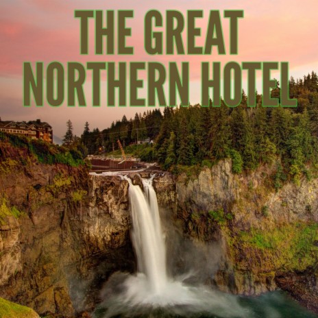 The Great Northern Hotel | Boomplay Music